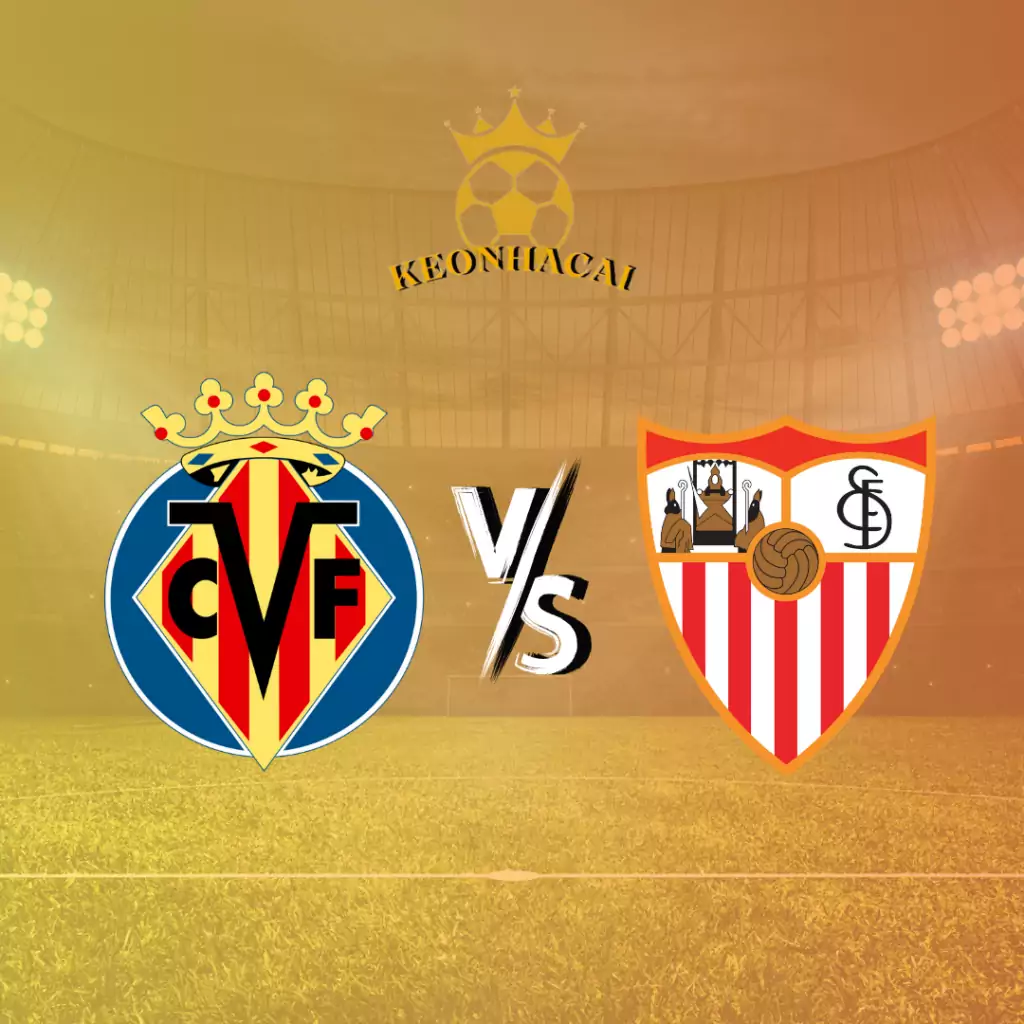 Nhận định bóng đá Villarreal vs Sevilla, 21h15 ngày 11/5
